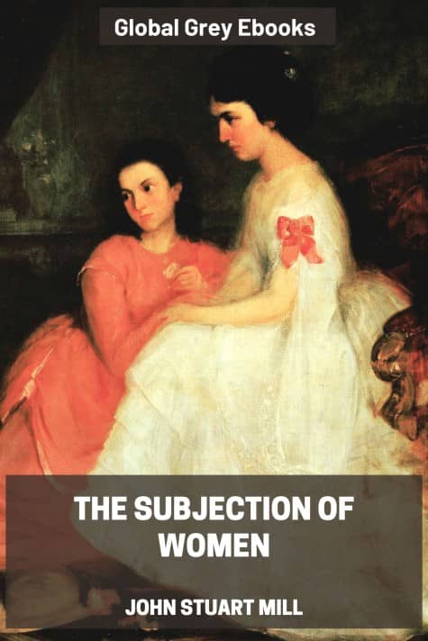 cover page for the Global Grey edition of The Subjection of Women by John Stuart Mill