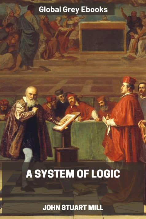 cover page for the Global Grey edition of A System of Logic, Ratiocinative and Inductive by John Stuart Mill