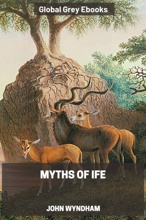 cover page for the Global Grey edition of Myths of Ife by John Wyndham