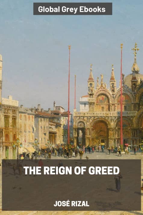 The Reign of Greed, by José Rizal - click to see full size image