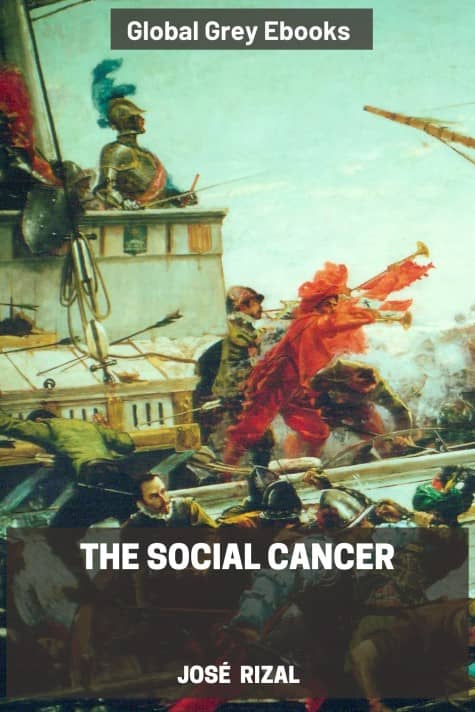 cover page for the Global Grey edition of The Social Cancer by José  Rizal