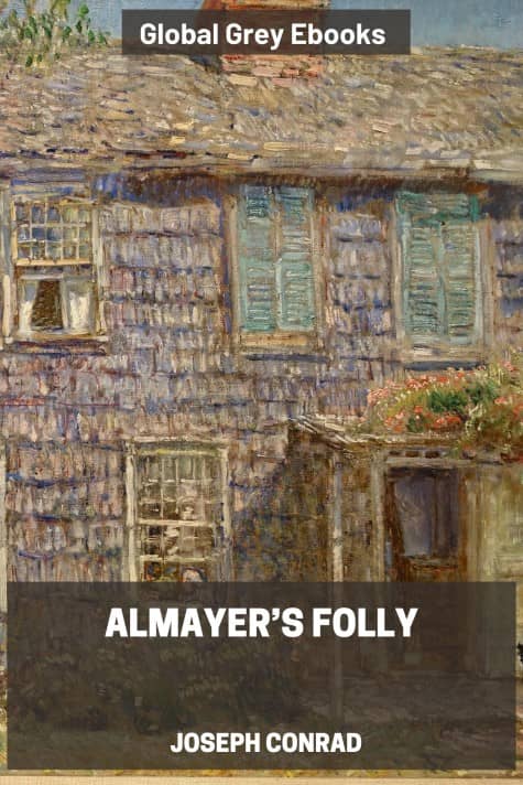 cover page for the Global Grey edition of Almayer’s Folly by Joseph Conrad