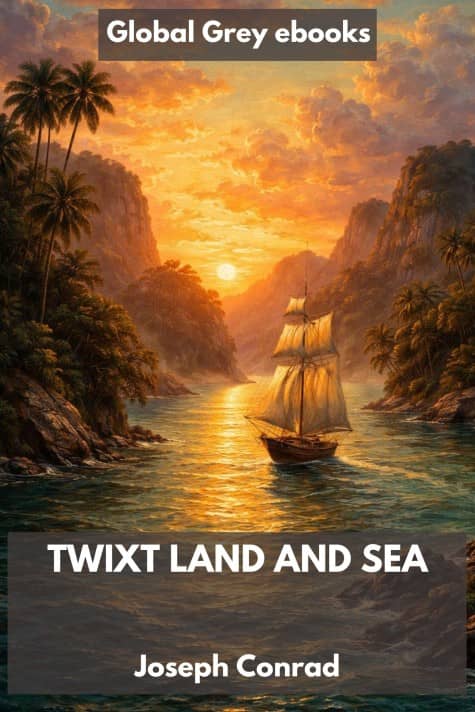 cover page for the Global Grey edition of Twixt Land And Sea by Joseph Conrad