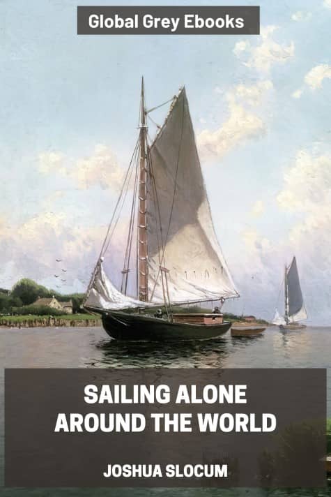 Sailing Alone Around the World, by Joshua Slocum - click to see full size image