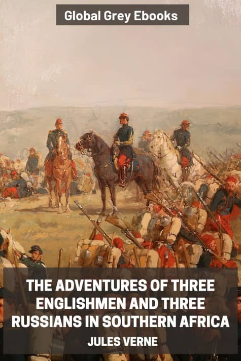 cover page for the Global Grey edition of The Adventures of Three Englishmen and Three Russians in Southern Africa by Jules Verne