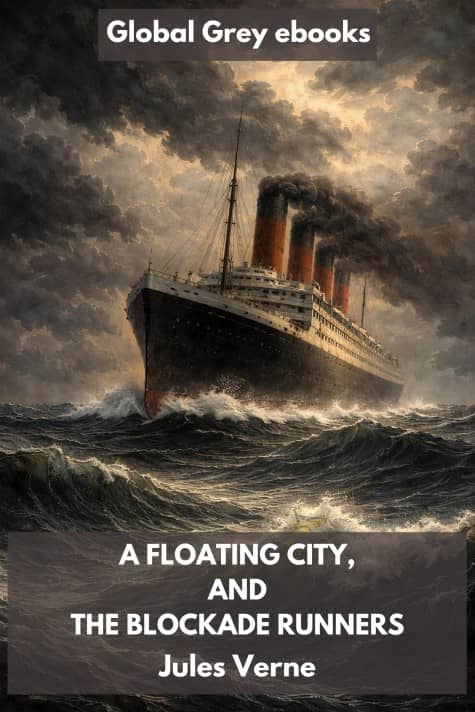 cover page for the Global Grey edition of A Floating City and The Blockade Runners by Jules Verne
