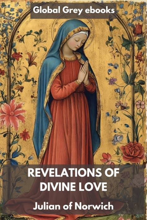 Revelations of Divine Love, by Julian of Norwich - click to see full size image
