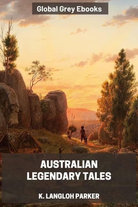 cover page for the Global Grey edition of Australian Legendary Tales by K. Langloh Parker