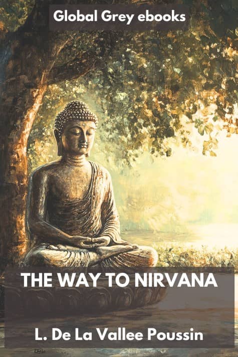The Way to Nirvana, by L. De La Vallee Poussin - click to see full size image