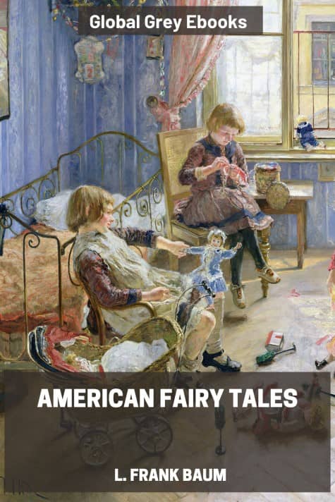 American Fairy Tales, by L. Frank Baum - click to see full size image