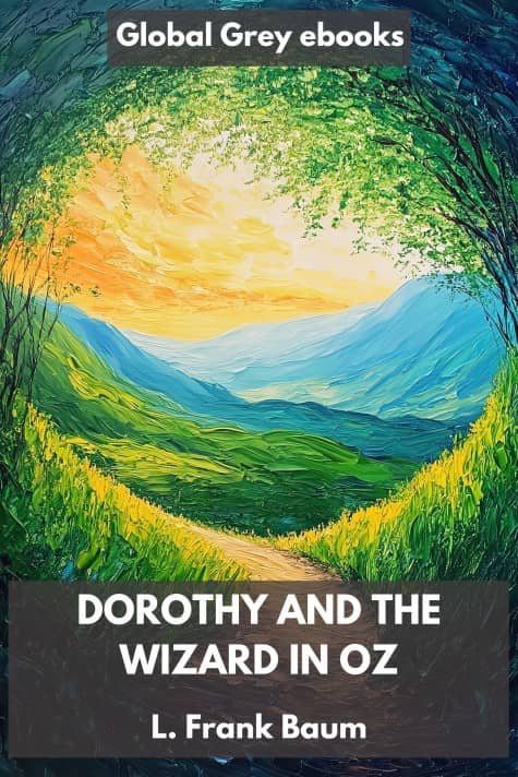 cover page for the Global Grey edition of Dorothy and the Wizard in Oz by L. Frank Baum
