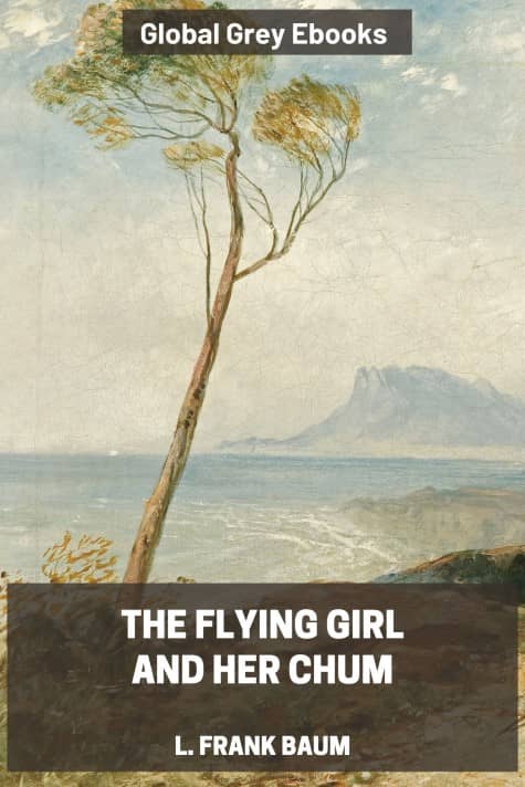 cover page for the Global Grey edition of The Flying Girl and Her Chum by L. Frank Baum