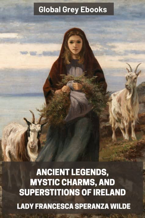 cover page for the Global Grey edition of Ancient Legends, Mystic Charms, and Superstitions of Ireland by Lady Francesca Speranza Wilde