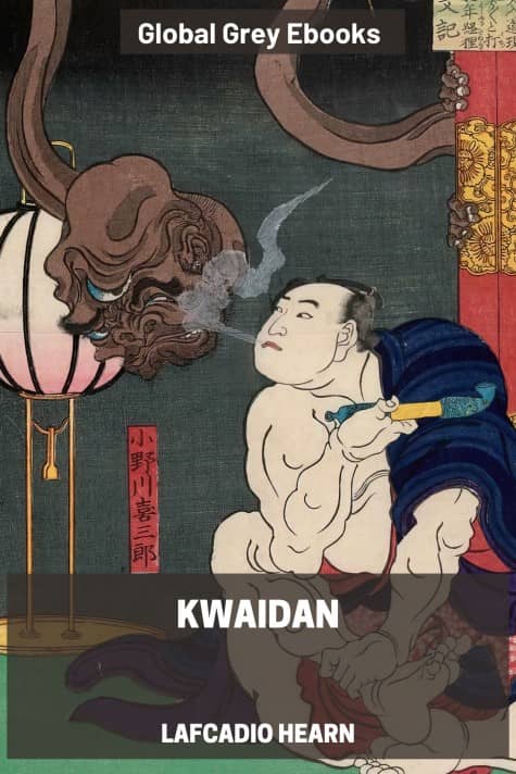 cover page for the Global Grey edition of Kwaidan by Lafcadio Hearn