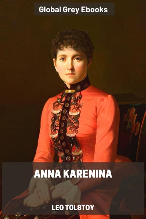 Anna Karenina, by Leo Tolstoy - click to see full size image