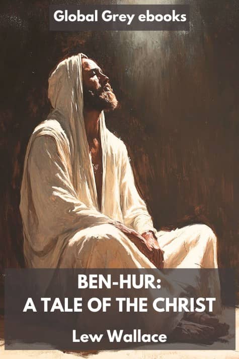 cover page for the Global Grey edition of Ben-Hur: A Tale of the Christ by Lew Wallace