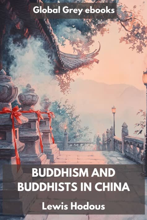 cover page for the Global Grey edition of Buddhism and Buddhists in China by Lewis Hodus