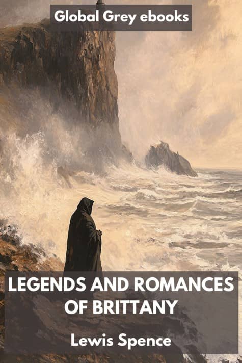 cover page for the Global Grey edition of Legends and Romances of Brittany by Lewis Spence
