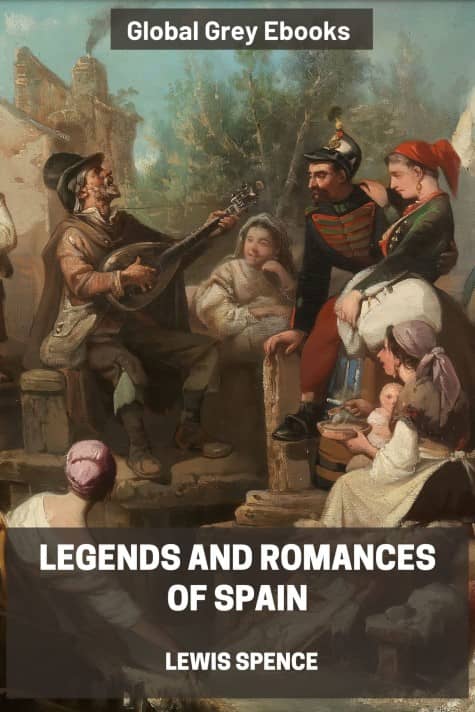 cover page for the Global Grey edition of Legends and Romances of Spain by Lewis Spence