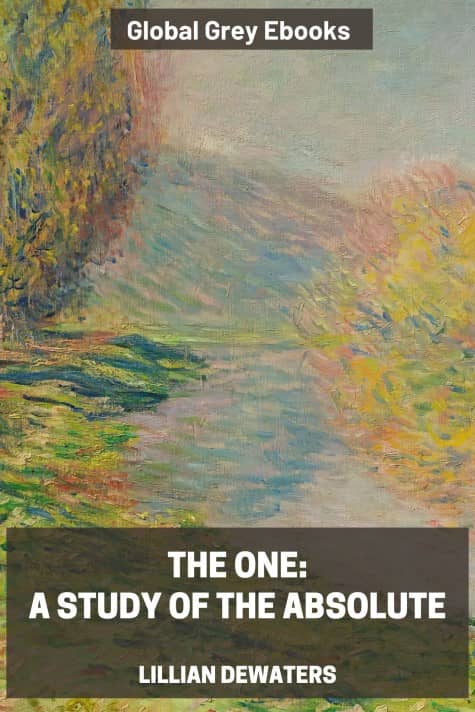 cover page for the Global Grey edition of The One: A Study of the Absolute by Lillian DeWaters