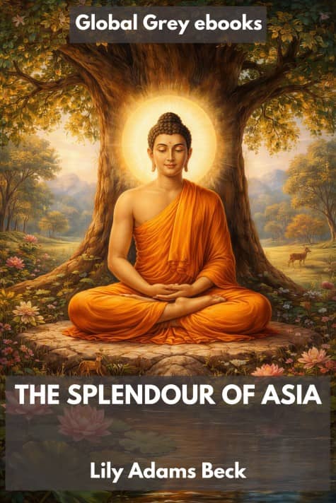 cover page for the Global Grey edition of The Splendour of Asia: The Story and Teaching of the Buddha by Lily Adams Beck