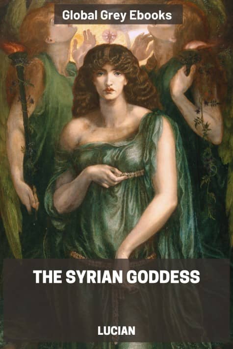 The Syrian Goddess, by Lucian - click to see full size image