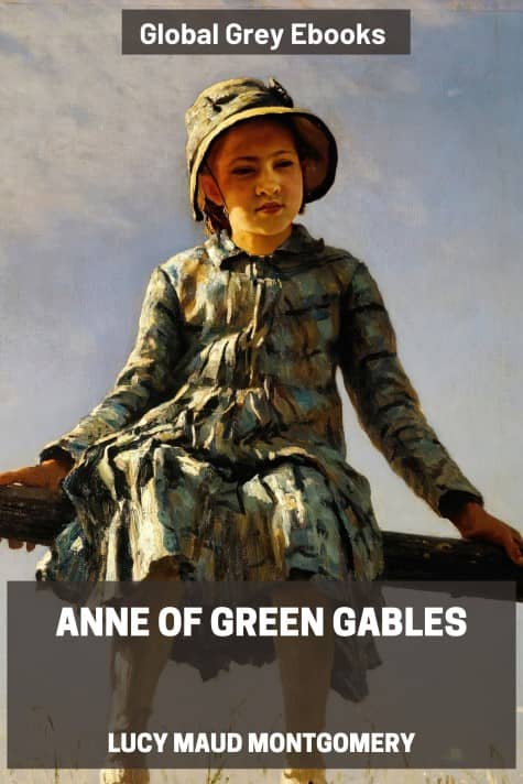 cover page for the Global Grey edition of Anne of Green Gables by Lucy Maud Montgomery