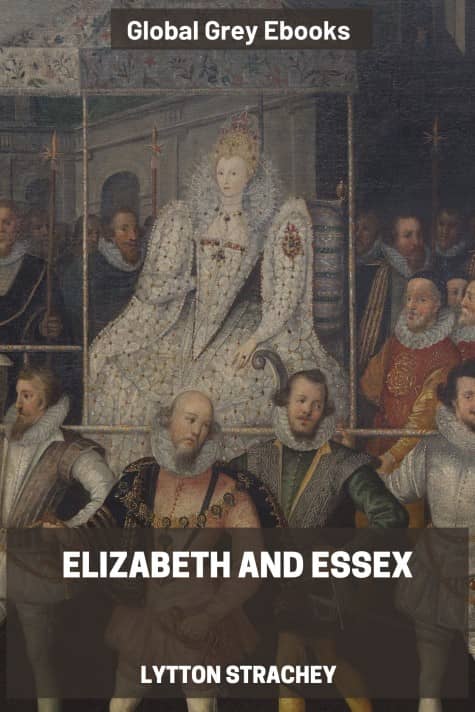 Elizabeth and Essex, by Lytton Strachey - click to see full size image