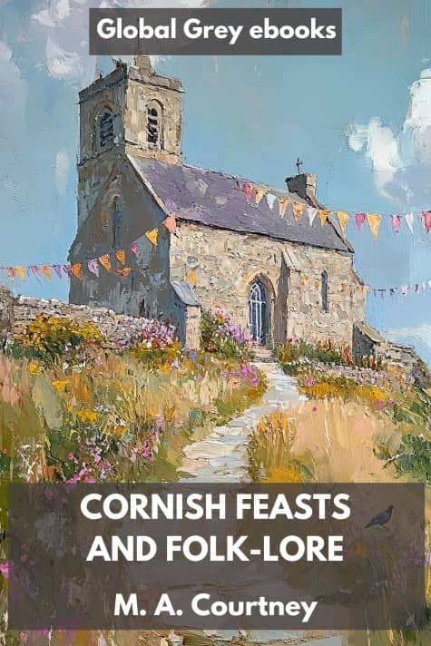 cover page for the Global Grey edition of Cornish Feasts and Folk-lore by M. A. Courtney