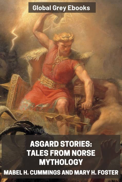 cover page for the Global Grey edition of Asgard Stories: Tales from Norse Mythology by Mabel H. Cummings and Mary H. Foster
