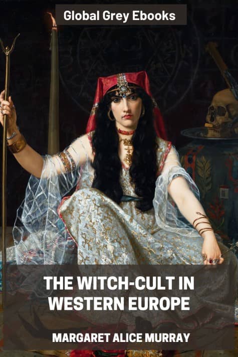 cover page for the Global Grey edition of The Witch-Cult in Western Europe by Margaret Alice Murray