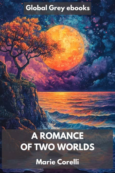 cover page for the Global Grey edition of A Romance of Two Worlds by Marie Corelli