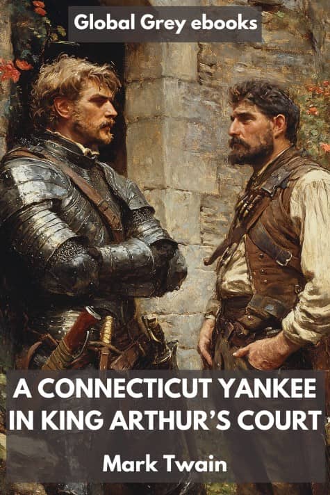 cover page for the Global Grey edition of A Connecticut Yankee in King Arthur’s Court by Mark Twain