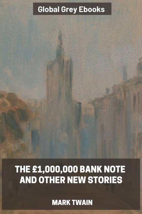 cover page for the Global Grey edition of The £1,000,000 Bank Note and Other New Stories by Mark Twain