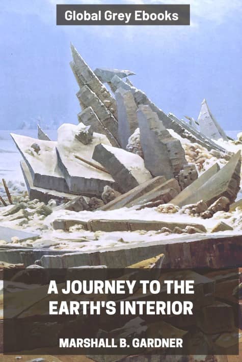cover page for the Global Grey edition of A Journey to the Earths Interior by Marshall B. Gardner
