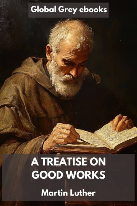 cover page for the Global Grey edition of A Treatise on Good Works by Martin Luther