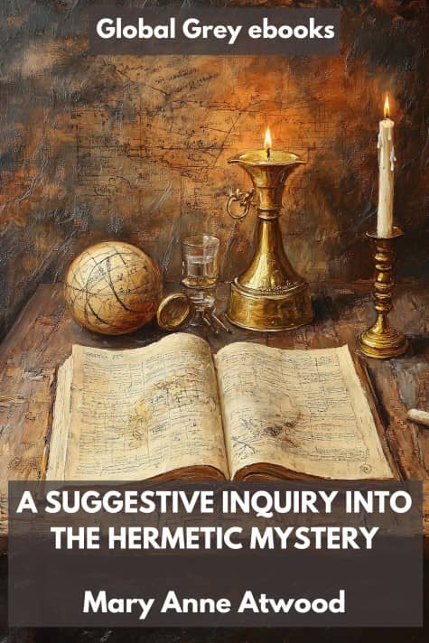 cover page for the Global Grey edition of A Suggestive Inquiry into the Hermetic Mystery by Mary Anne Atwood