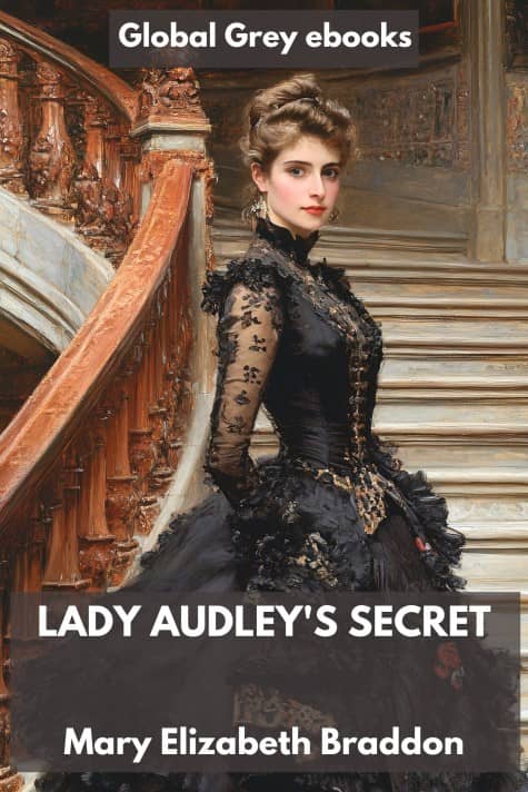 cover page for the Global Grey edition of Lady Audley's Secret by Mary Elizabeth Braddon