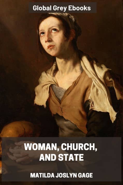Woman, Church, and State, by Matilda Joslyn Gage - click to see full size image