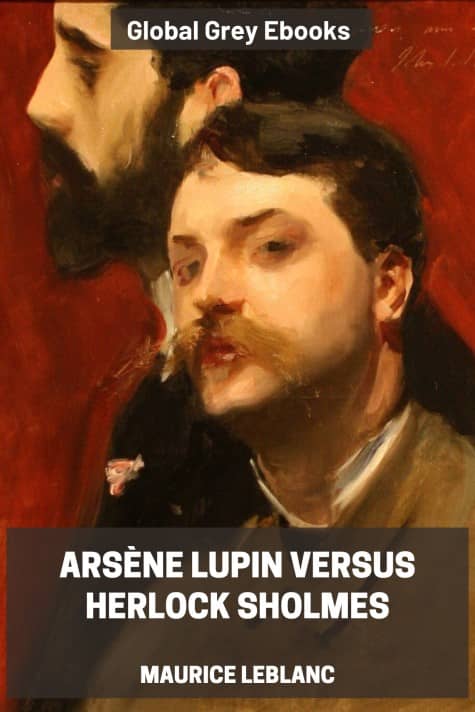 cover page for the Global Grey edition of Arsène Lupin versus Herlock Sholmes by Maurice Leblanc