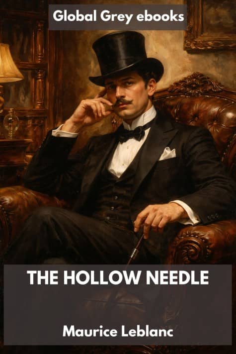 cover page for the Global Grey edition of The Hollow Needle by Maurice Leblanc