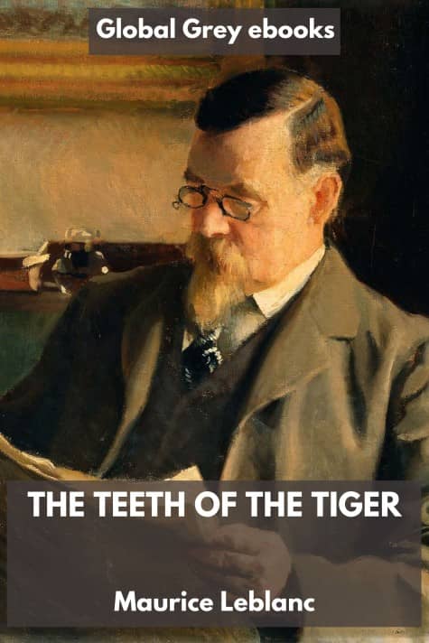 cover page for the Global Grey edition of The Teeth of the Tiger by Maurice Leblanc