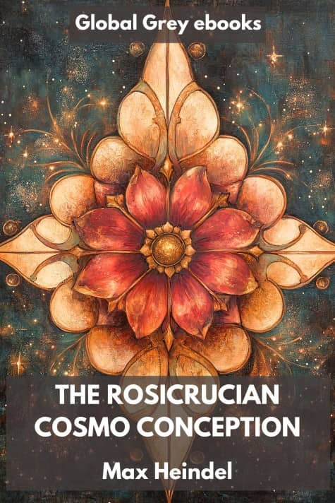cover page for the Global Grey edition of The Rosicrucian Cosmo Conception by Max Heindel