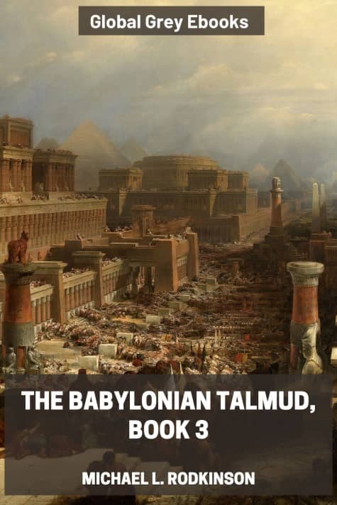 cover page for the Global Grey edition of The Babylonian Talmud, Book 3 by Michael L. Rodkinson