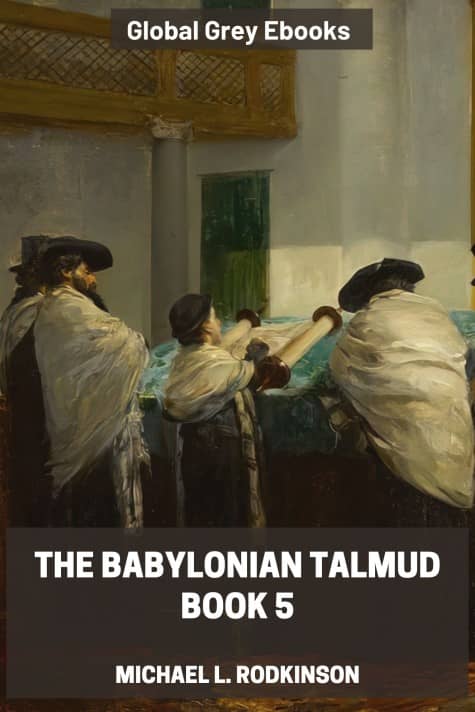 The Babylonian Talmud, Book 5, by Michael L. Rodkinson - click to see full size image