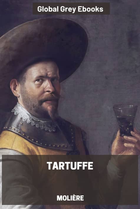 Tartuffe; Or, The Hypocrite, by Molière - click to see full size image