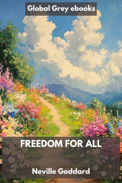 cover page for the Global Grey edition of Freedom For All by Neville Goddard