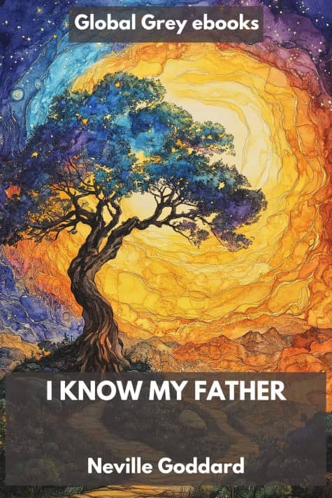 cover page for the Global Grey edition of I Know My Father by Neville Goddard
