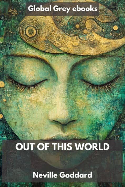 cover page for the Global Grey edition of Out of This World by Neville Goddard