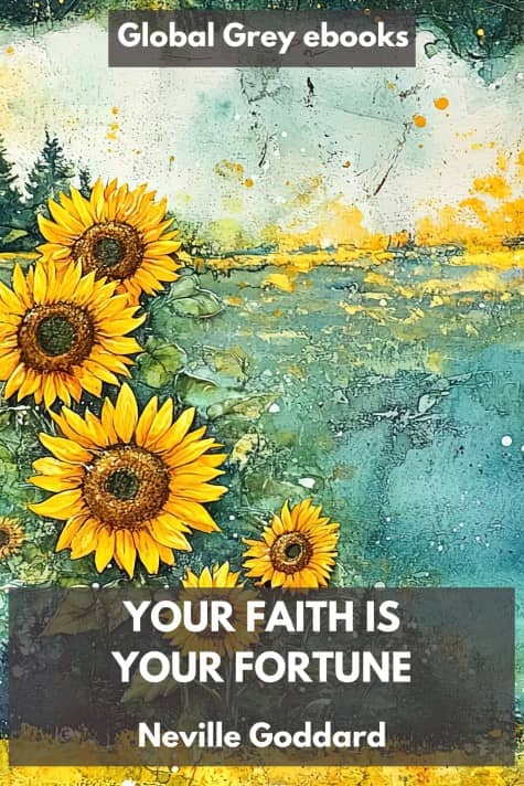 cover page for the Global Grey edition of Your Faith Is Your Fortune by Neville Goddard